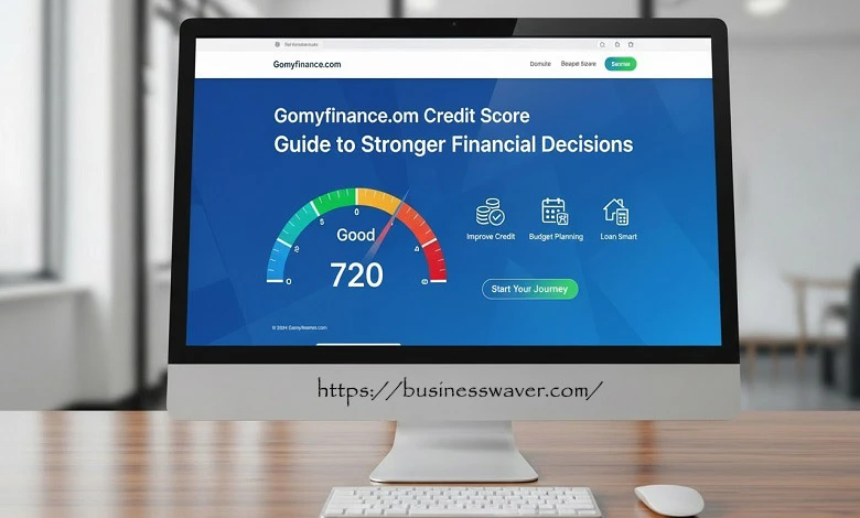 Gomyfinance.com Credit Score Guide to Stronger Financial Decisions
