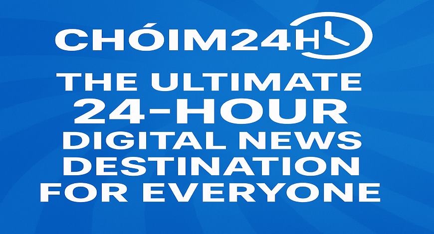 Chóim24h – The Ultimate 24-Hour Digital News Destination for Everyone