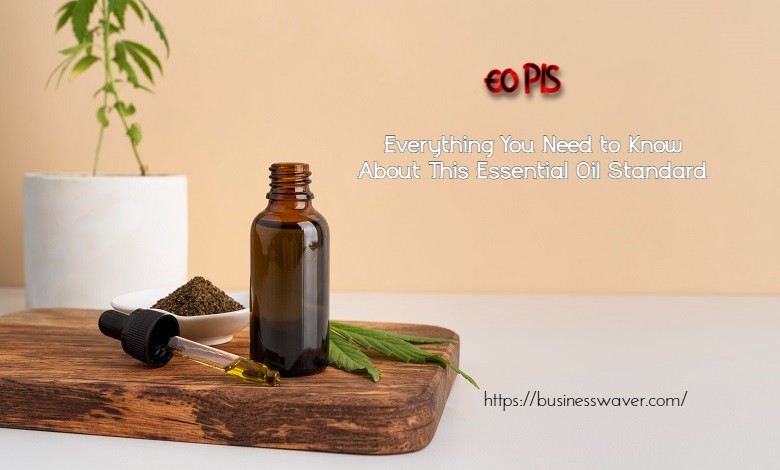EO PIS – Everything You Need to Know About This Essential Oil Standard