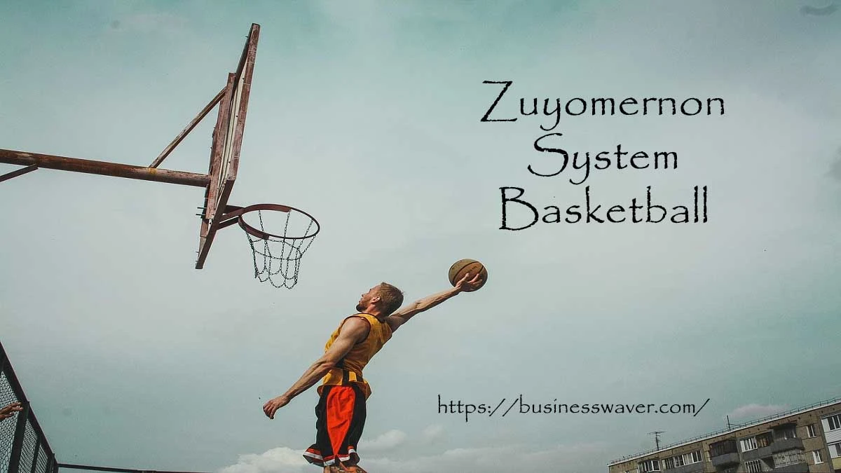 Zuyomernon System Basketball: A Modern Twist on the Game