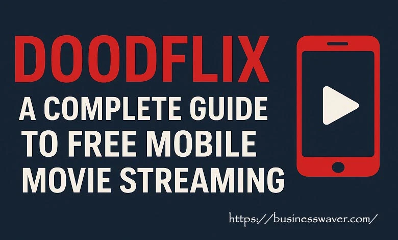 Doodflix – A Complete Guide to Free Mobile Movie Streaming