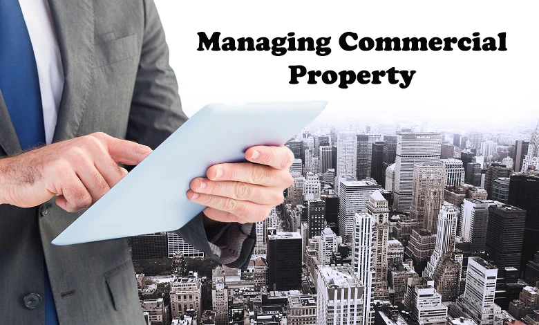 Managing Commercial Property: A Complete Guide to Smart Real-Estate Operations