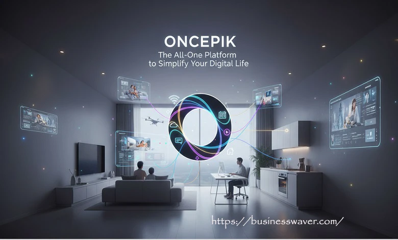 Oncepik: The All-in-One Platform to Simplify Your Digital Life